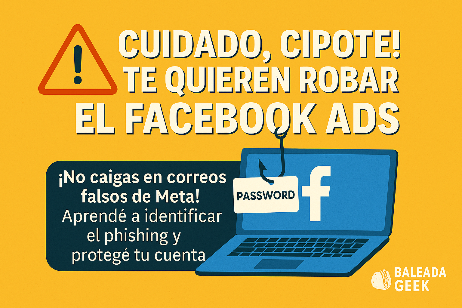 ¡Cuidado, cipote! Te quieren robar el Facebook Ads